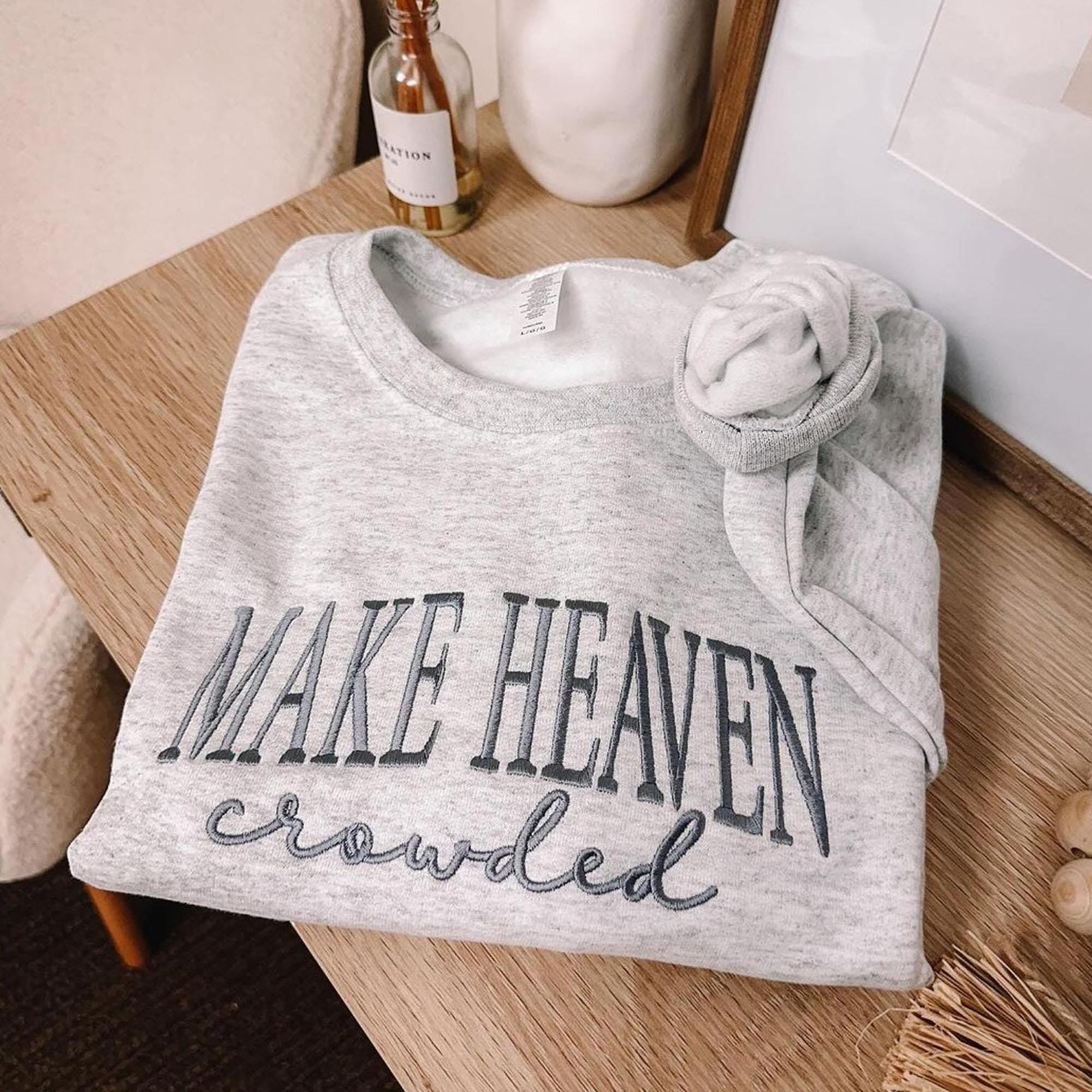 Embroidered Make Heaven Crowded Sweatshirt, Religious Womens Sweatshirt, Christian Women Gift